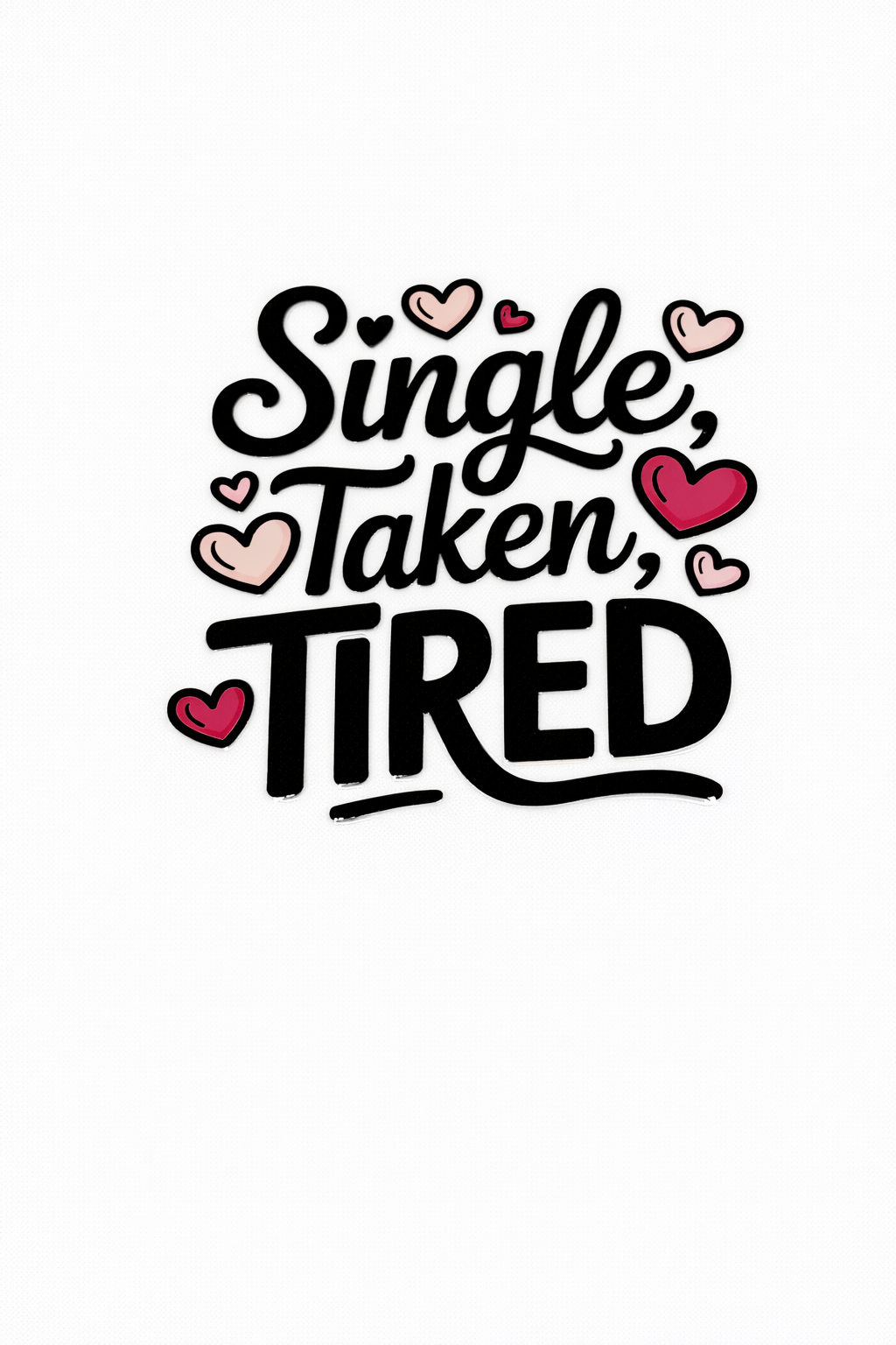VAL17- Single, Taken, Tired
