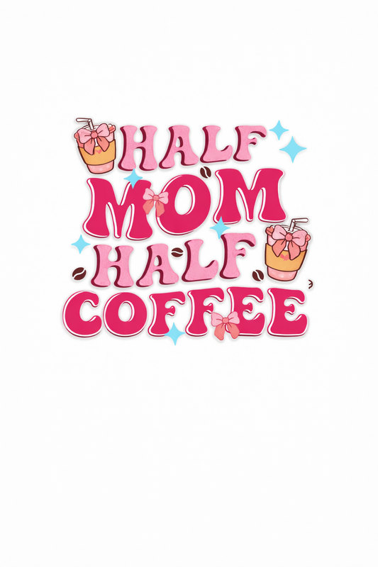 MA9-Half Mom, Half Coffee